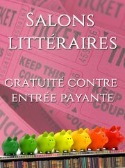 Salons littéraires : gratuité contre entrée payante. 