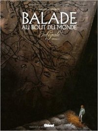 Balade au bout du monde, Intégrale 1