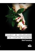 Comment se débarasser d'un vampire amoureux