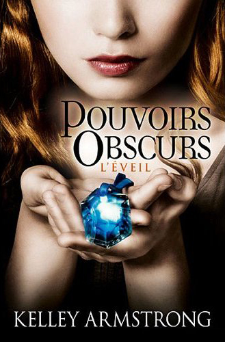 Pouvoirs Obscurs tome 2 : L'Eveil de Kelley Armstrong