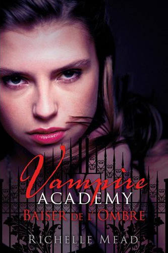 Vampire Academy tome 3 : Baiser des Ombres de Richelle Mead