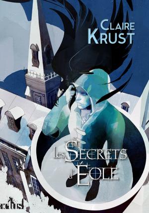 Les secrets d'Eole - Claire Krust