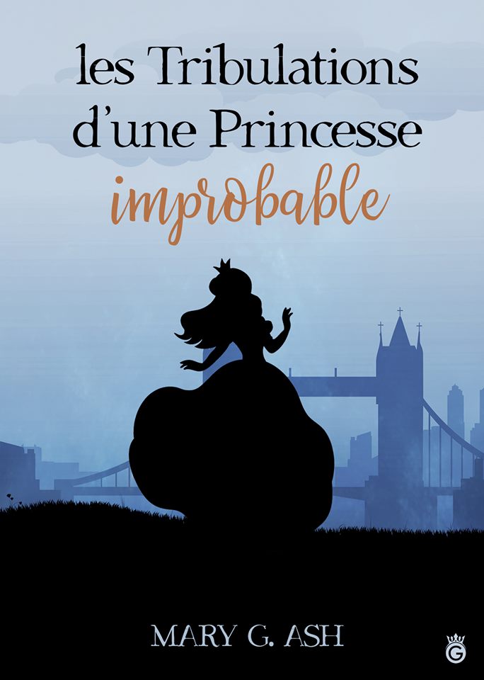 Les tribulations d'une princesse improbable – Mary G. Ash 