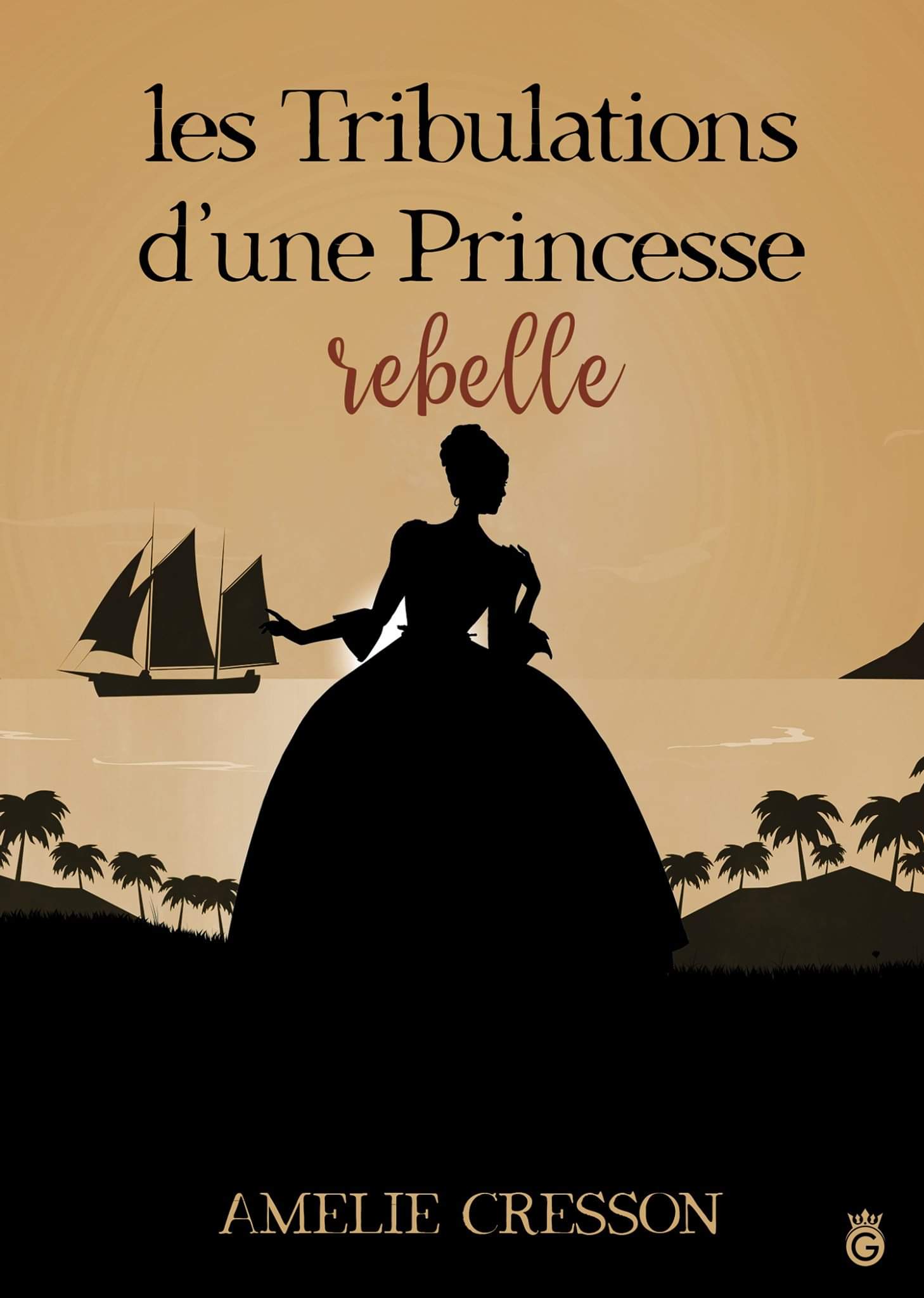 Les tribulations d'une princesse rebelle – Amélie Cresson 