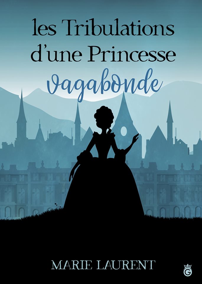 Les tribulations d'une princesse vagabonde – Marie Laurent 