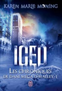 Les chroniques de Dani Méga O'Malley, tome 1: Iced (illustr. Alexandra V. Bach)