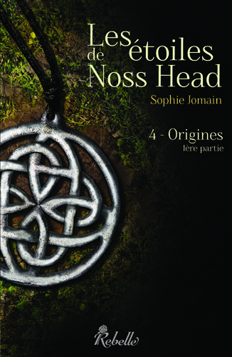 Les étoiles de Noss Head, tome 4 : Origines, 1ère partie, de Sophie Jomain