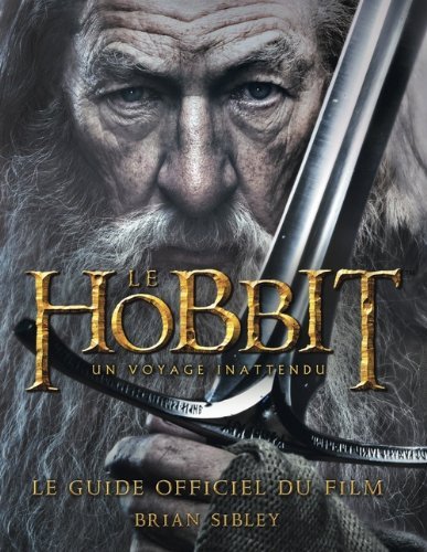 Le Hobbit, un voyage inattendu : Le guide officiel du film