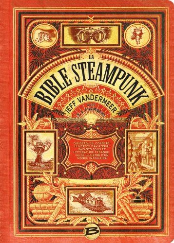 La Bible Steampunk de Jeff Vandermeer et SJ Chambers