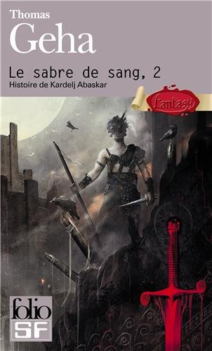 Le sabre de sang - tome 2 : Histoire de Kardelj Abaskar de Thomas Geha