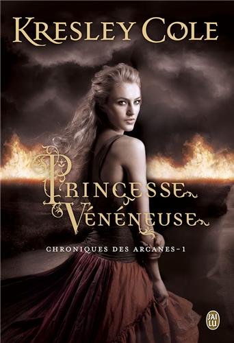 Chroniques des arcanes – tome 1 : Princesse vénéneuse de Kresley Cole