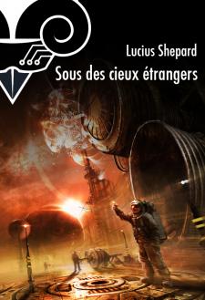 Sous des cieux étranges de Lucius Shepard